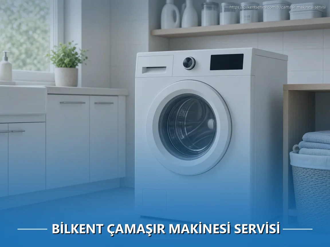 Bilkent Çamaşır Makinesi Servisi